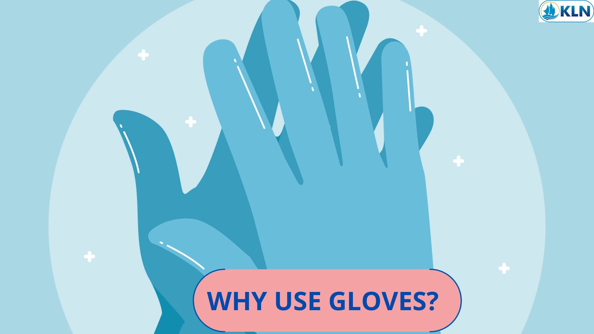 WHY USE GLOVES?